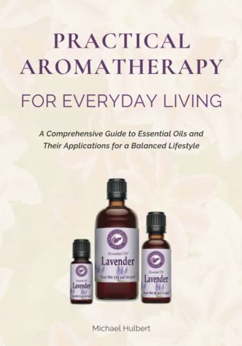 Practical Aromatherapy for Everyday Living - Paperback Edition.